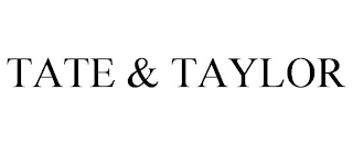 TATE & TAYLOR