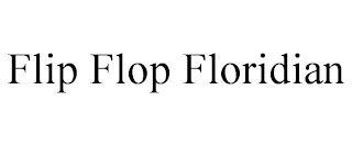 FLIP FLOP FLORIDIAN