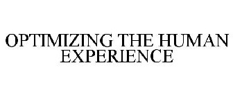 OPTIMIZING THE HUMAN EXPERIENCE