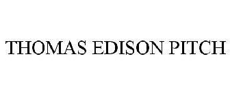 THOMAS EDISON PITCH