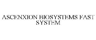 ASCENXION BIOSYSTEMS FAST SYSTEM