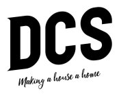 DCS MAKING A HOUSE A HOME