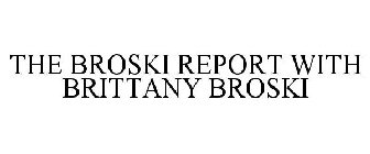 THE BROSKI REPORT WITH BRITTANY BROSKI