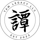 TAM LEGACY LLC TAM EST 2023