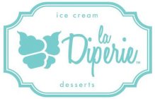 ICE CREAM LA DIPERIE DESSERTS