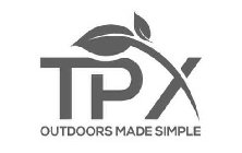 TPX OUTDOORS MADE SIMPLE