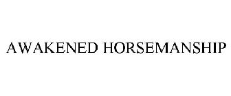 AWAKENED HORSEMANSHIP