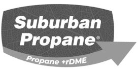 SUBURBAN PROPANE PROPANE + RDME