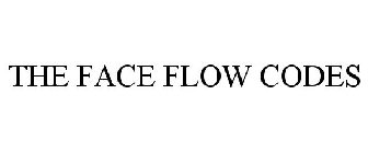 THE FACE FLOW CODES