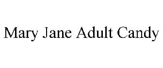 MARY JANE ADULT CANDY