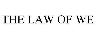 THE LAW OF WE