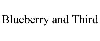BLUEBERRY AND THIRD