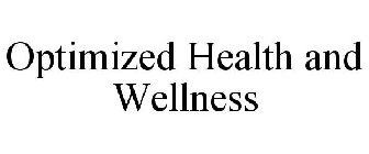 OPTIMIZED HEALTH AND WELLNESS