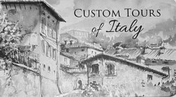 CUSTOM TOURS OF ITALY