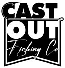 CAST OUT FISHING CO