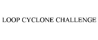 LOOP CYCLONE CHALLENGE