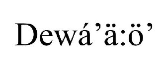 DEWÁ'Ä:Ö'