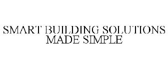 SMART BUILDING SOLUTIONS MADE SIMPLE