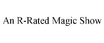 AN R-RATED MAGIC SHOW