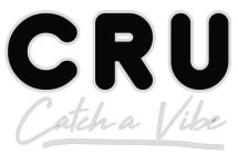 CRU CATCH A VIBE