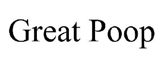 GREAT POOP