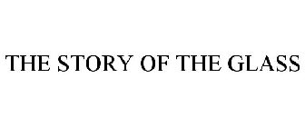 THE STORY OF THE GLASS