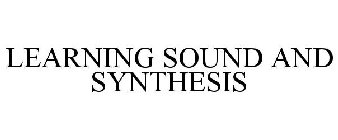 LEARNING SOUND AND SYNTHESIS
