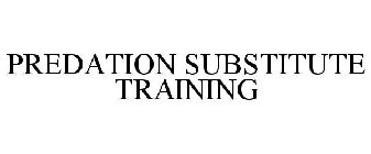 PREDATION SUBSTITUTE TRAINING