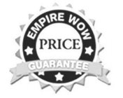 EMPIRE WOW PRICE GUARANTEE