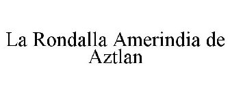 LA RONDALLA AMERINDIA DE AZTLAN