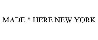 MADE * HERE NEW YORK