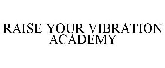 RAISE YOUR VIBRATION ACADEMY
