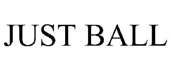 JUST BALL