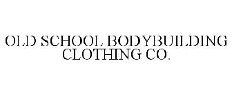OLD SCHOOL BODYBUILDING CLOTHING CO.