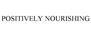 POSITIVELY NOURISHING