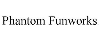 PHANTOM FUNWORKS