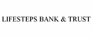 LIFESTEPS BANK & TRUST