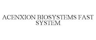 ACENXION BIOSYSTEMS FAST SYSTEM