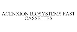 ACENXION BIOSYSTEMS FAST CASSETTES