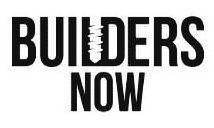 BUILDERS NOW