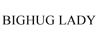 BIGHUG LADY