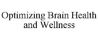 OPTIMIZING BRAIN HEALTH AND WELLNESS