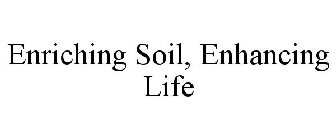 ENRICHING SOIL, ENHANCING LIFE