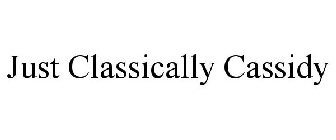 JUST CLASSICALLY CASSIDY