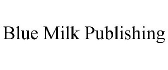 BLUE MILK PUBLISHING