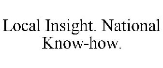 LOCAL INSIGHT. NATIONAL KNOW-HOW.