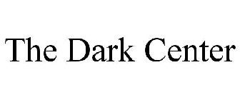 THE DARK CENTER