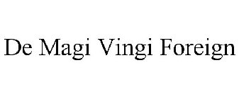 DE MAGI VINGI FOREIGN