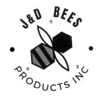 J&D BEES PRODUCTS INC 3 6 9