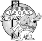 FRED VEGAS SMOKERS